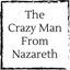 crazy-man-from-nazareth
