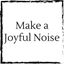 make-a-joyful-noise