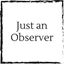 just-an-observer