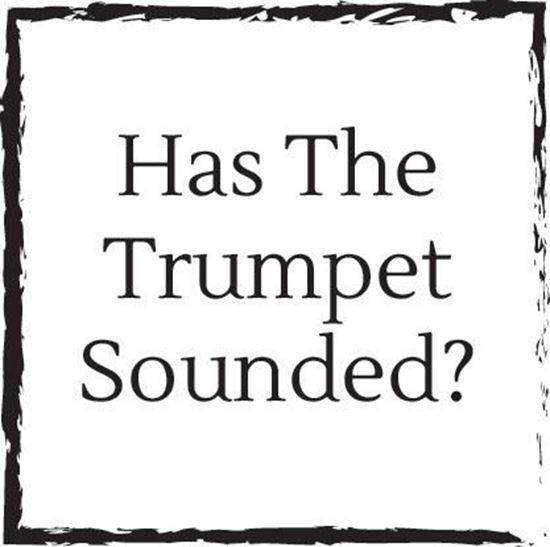 has-the-trumpet-sounded