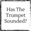 has-the-trumpet-sounded