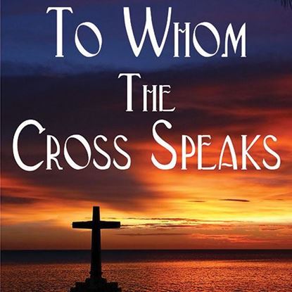 to-whom-the-cross-speaks