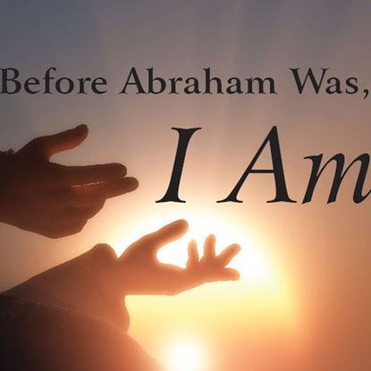 before-abraham-was-i-am