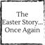 easter-storyonce-again