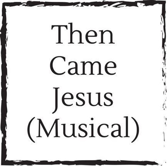 then-came-jesus